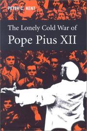 Cover of: The Lonely Cold War of Pope Pius XII by Peter C. Kent