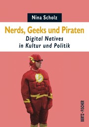Cover of: Nerds, Geeks und Piraten: Digital Natives in Kultur und Politik