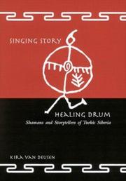 Cover of: Singing story, healing drum: shamans and storytellers of Turkic Siberia