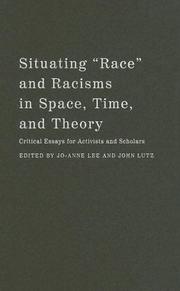 Cover of: Situating "race" And Racisms In Time, Space, And Theory: Critical Essays For Activists And Scholars