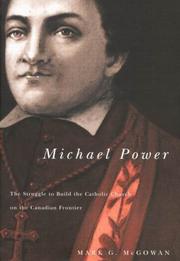 Cover of: Michael Power: The Struggle To Build The Catholic Church On The Canadian Frontier (Mcgill-Queen's Studies in the History of Religion)