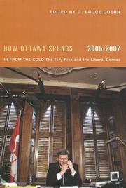 Cover of: How Ottawa Spends, 2006-2007: In from the Cold - the Tory Rise and the Liberal Demise (How Ottawa Spends)