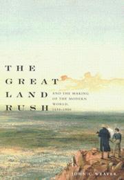 Cover of: The Great Land Rush and the Making of the Modern World, 1650-1900 by John C. Weaver