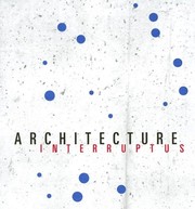 Cover of: Architecture Interruptus by [curator Megan Cavanaugh Novak].