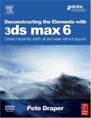 Cover of: Deconstructing the Elements with 3ds max 6: Create natural fire, earth, air and water without plug-ins