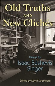 Cover of: Old Truths and New Clichés: Essays by Isaac Bashevis Singer