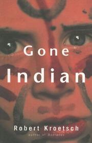 Cover of: Gone Indian by Robert Kroetsch