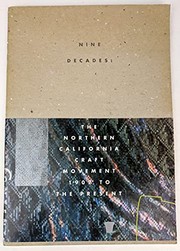 Cover of: Nine decades: the Northern California craft movement, 1907 to present