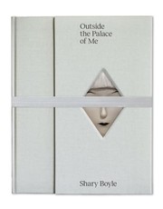 Cover of: Outside the palace of me: Shary Boyle