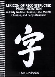 Cover of: Lexicon of reconstructed pronunciation in early Middle Chinese, late Middle Chinese, and early Mandarin by Edwin G. Pulleyblank