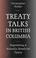 Cover of: Treaty Talks in British Columbia