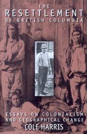 Cover of: The resettlement of British Columbia by R. Cole Harris