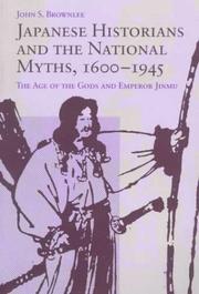 Cover of: Japanese Historians and the National Myths, 1600-1945 by John S. Brownlee