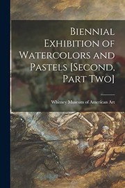 Cover of: Biennial Exhibition of Watercolors and Pastels [second, Part Two]