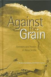 Cover of: Against the grain: foresters and politics in Nova Scotia