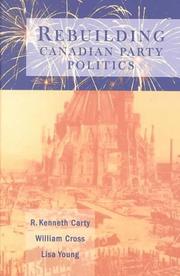 Cover of: Rebuilding Canadian party politics by R. Kenneth Carty