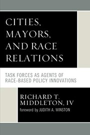 Cover of: Cities, mayors, and race relations: task forces as agents of race-based policy innovations
