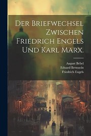 Cover of: Briefwechsel Zwischen Friedrich Engels und Karl Marx by Eduard Bernstein, Karl Marx, August Bebel