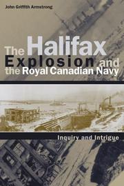 Cover of: The Halifax explosion and the Royal Canadian Navy by John Griffith Armstrong