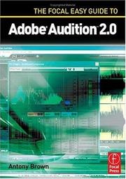 The Focal Easy Guide to Adobe Audition 2.0 (Focal Easy Guide) by Antony Brown
