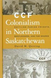 Cover of: CCF Colonialism in Northern Saskachewan: Battling Parish Priests, Bootleggers, and Fur Sharks