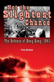 Cover of: Not the slightest chance: the defense of Hong Kong, 1941