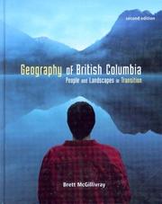 Cover of: Geography of British Columbia by Brett McGillivray, Brett McGillivray