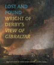 Cover of: Lost and found: Wright of Derby's View of Gibraltar