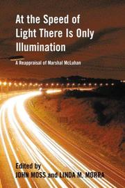 Cover of: At the Speed of Light There is Only Illumination: A Reappraisal of Marshall McLuhan (Reappraisals: Canadian Writers Series) by 