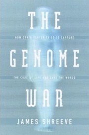 Cover of: The genome war: how Craig Venter tried to cature the code of life and save the world