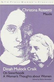 Cover of: Christina Rossetti: 'Maude' and Dinah Mulock Craik: 'On Sisterhoods' and 'A Woman's Thoughts About Women'