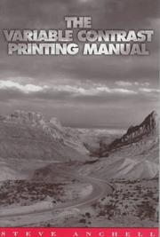 Cover of: The variable contrast printing manual by Stephen G. Anchell
