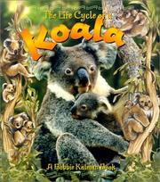 Cover of: The Life Cycle of a Koala (The Life Cycle Series) by Bobbie Kalman, Heather Levigne