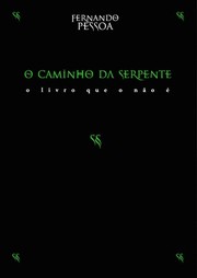 Cover of: O Caminho da Serpente / O Verbo do Arcano Luciferano em Fernando Pessoa
