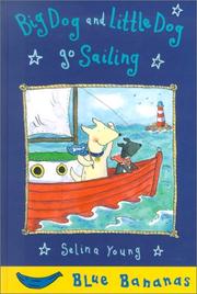 Cover of: Big Dog and Little Dog Go Sailing (Bananas) by Selina Young