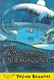 Cover of: The monster from underground by Gillian Cross