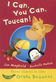I Can, You Can, Toucan! (Bananas) by Sue Mayfield