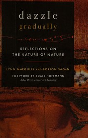 Cover of: Dazzle gradually: reflections on the nature of nature