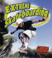 Cover of: Extreme Skateboarding (Extreme Sports - No Limits!, 4) by John Crossingham, Bobbie Kalman