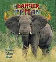 Cover of: Endangered Elephants (Earth's Endangered Animals) by Bobbie Kalman