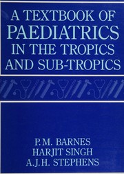 Cover of: Paediatrics for the Tropics and Subtropics by P.M. Barnes, Tony Stephens, Harjit Singh
