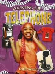 Cover of: Inventing the telephone by Erinn Banting