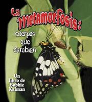 Cover of: La Metamorfosis/ Metamorphosis by Bobbie Kalman, Bobbie Kalman