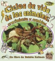 Cover of: Ciclos De Vida De Los Animales/Animal's Life Cycle: Crecimiento Y Cambios (Cambios Que Suceden En La Naturaleza)