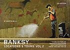 Cover of: Banksy Locations and Tours Vol. 2: A Collection of Graffiti Locations and Photographs from Around the UK