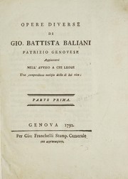 Cover of: Opere diverse di Gio. Battista Baliani: ... ; aggiuntavi nell'avviso a chi legge una compendiosa notizia della di lui vita