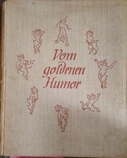 Cover of: Vom goldenen Humor in Bild und Wort: ein Buch des Lachens und der Freude, mit vier mehrfarbigen Beilagen und mehr als 1200 Abbildungen.