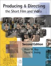 Cover of: Producing and directing the short film and video by Peter W. Rea