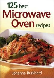 Cover of: 125 best microwave oven recipes by Johanna Burkhard