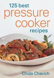 Cover of: 125 best pressure cooker recipes by Cinda Chavich